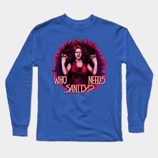 Minx: Who Need Sanity? Long Sleeve T-Shirt